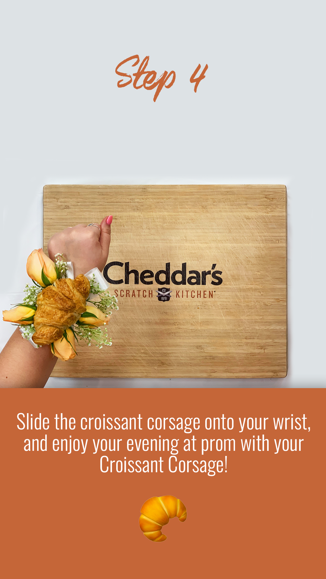 Step 4: Slide the croissant corsage onto your wrist and enjoy prom.