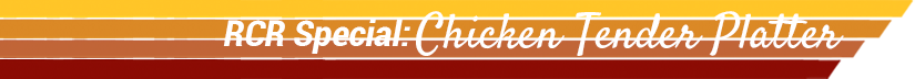 RCR Special Chicken Tender Platter